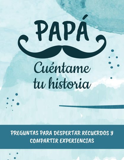 Papá, cuéntame tu historia